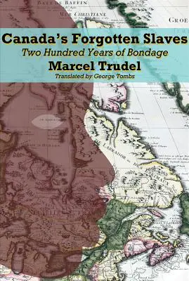 Sclavii uitați ai Canadei: Două secole de sclavie - Canada's Forgotten Slaves: Two Centuries of Bondage