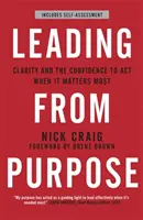 Leading from Purpose - Claritatea și încrederea de a acționa atunci când contează - Leading from Purpose - Clarity and confidence to act when it matters