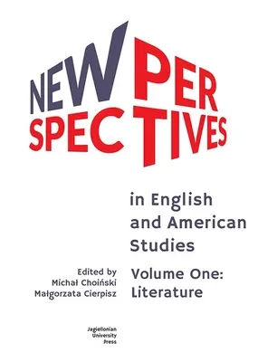 New Perspectives in English and American Studies: Volumul unu: Literatură - New Perspectives in English and American Studies: Volume One: Literature