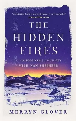 The Hidden Fires: O călătorie în Cairngorms cu Nan Shepherd - The Hidden Fires: A Cairngorms Journey with Nan Shepherd
