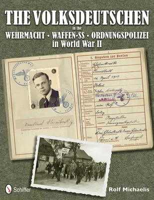 Volksdeutschen în Wehrmacht, Waffen-SS și Ordnungspolizei în al Doilea Război Mondial - Volksdeutschen in the Wehrmacht, Waffen-SS, Ordnungspolizei in World War II