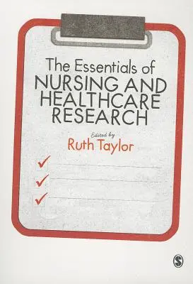 The Essentials of Nursing and Healthcare Research (Esențialul cercetării în nursing și asistență medicală) - The Essentials of Nursing and Healthcare Research