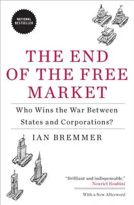 Sfârșitul pieței libere: Cine câștigă războiul dintre state și corporații? - The End of the Free Market: Who Wins the War Between States and Corporations?