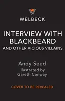 Interviu cu Barbă Neagră și alți răufăcători vicioși - Interview with Blackbeard & Other Vicious Villains