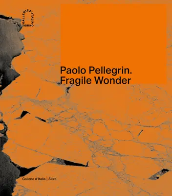 Paolo Pellegrin: Fragile Wonder: O călătorie prin natura în schimbare - Paolo Pellegrin: Fragile Wonder: A Journey Through Changing Nature