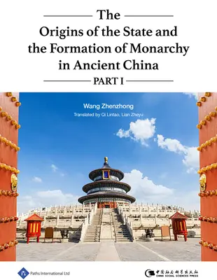 Originile statului și formarea monarhiei în China antică Partea I: Volumul 1 - The Origins of the State and the Formation of Monarchy in Ancient China Part I: Volume 1