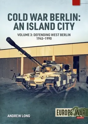 Războiul rece din Berlin: Un oraș insular: Volumul 3: Us Forces in Berlin - Keeping the Peace, 1945-1994 - Cold War Berlin: An Island City: Volume 3: Us Forces in Berlin - Keeping the Peace, 1945-1994
