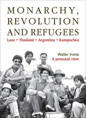 Monarhie, revoluție și refugiați: Laos - Thailanda - Argentina - Kampuchea - Monarchy, Revolution and Refugees: Laos - Thailand - Argentina - Kampuchea