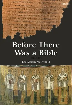 Înainte de a exista o Biblie: Autorități în creștinismul timpuriu - Before There Was a Bible: Authorities in Early Christianity