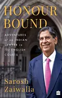 Honour Bound : - Aventurile unui avocat indian în instanțele engleze - Honour Bound : - Adventures of an Indian Lawyer in the English Courts
