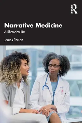 Medicina narativă: A Rhetorical RX - Narrative Medicine: A Rhetorical RX