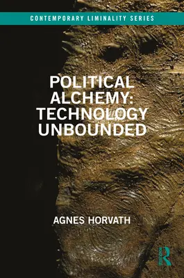 Alchimie politică: tehnologia fără limite - Political Alchemy: Technology Unbounded