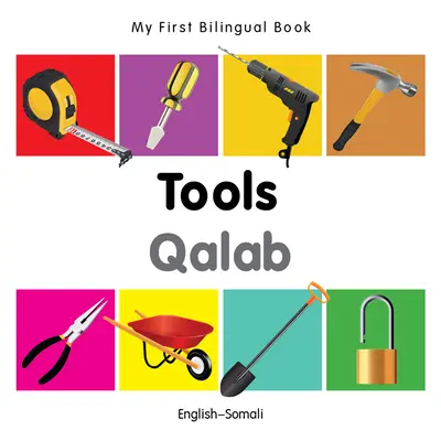 My First Bilingual Book-Tools (engleză-somaleză) - My First Bilingual Book-Tools (English-Somali)