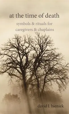 La momentul morții: Simboluri și ritualuri pentru îngrijitori și capelani - At the Time of Death: Symbols & Rituals for Caregivers & Chaplains