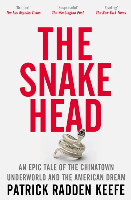 Snakehead - O poveste epică despre lumea interlopă din Chinatown și visul american - Snakehead - An Epic Tale of the Chinatown Underworld and the American Dream
