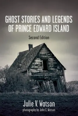 Povești cu fantome și legende din Insula Prince Edward - Ghost Stories and Legends of Prince Edward Island