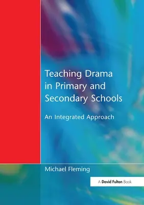 Predarea teatrului în școlile primare și secundare: O abordare integrată - Teaching Drama in Primary and Secondary Schools: An Integrated Approach