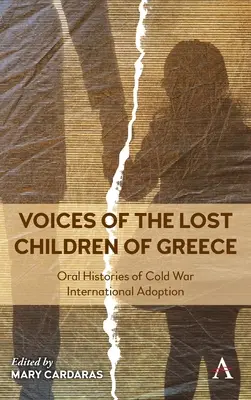 Vocile copiilor pierduți din Grecia: Istorii orale ale adopției internaționale din timpul Războiului Rece - Voices of the Lost Children of Greece: Oral Histories of Cold War International Adoption
