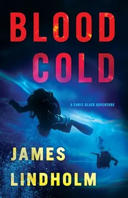 Sânge rece: O aventură Chris Blackvolumul 2 - Blood Cold: A Chris Black Adventurevolume 2