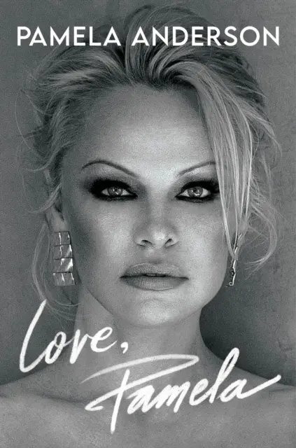Love, Pamela - Noua sa carte de memorii, preluând pentru prima dată controlul asupra propriei narațiuni - Love, Pamela - Her new memoir, taking control of her own narrative for the first time