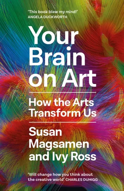 Creierul tău despre artă - Cum ne transformă artele - Your Brain on Art - How the Arts Transform Us