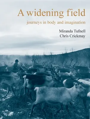 A Widening Field: Călătorii în trup și imaginație - A Widening Field: Journeys in Body and Imagination