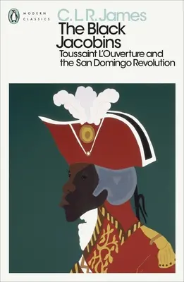Jacobinii negri - Toussaint L'Ouverture și revoluția din San Domingo - Black Jacobins - Toussaint L'Ouverture and the San Domingo Revolution