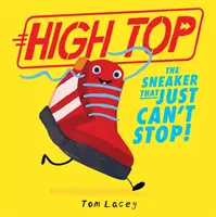 High Top - Sneaker-ul care pur și simplu nu se poate opri - High Top - The Sneaker That Just Can't Stop