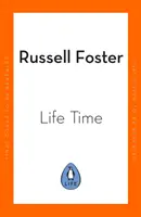 Life Time - Noua știință a ceasului corporal și cum vă poate revoluționa somnul și sănătatea - Life Time - The New Science of the Body Clock, and How It Can Revolutionize Your Sleep and Health