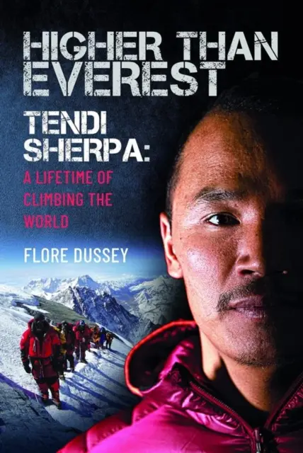 Mai înalt decât Everestul: Tendi Sherpa: A Lifetime of Climbing the World - Higher Than Everest: Tendi Sherpa: A Lifetime of Climbing the World