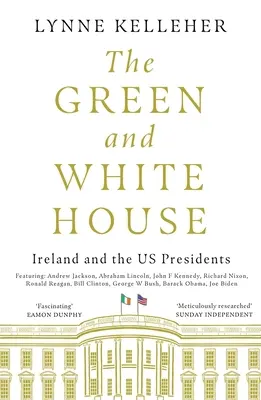Casa Verde și Albă: Irlanda și președinții SUA - The Green & White House: Ireland and the Us Presidents