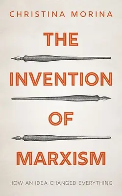 Invenția marxismului: cum o idee a schimbat totul - The Invention of Marxism: How an Idea Changed Everything