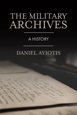 Arhivele militare: O istorie - The Military Archives: A History