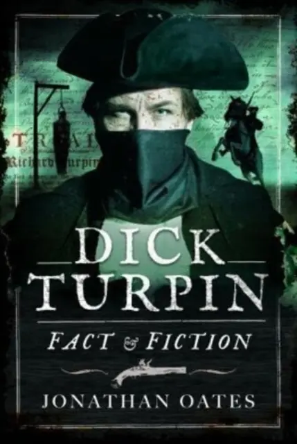 Dick Turpin: Realitate și ficțiune - Dick Turpin: Fact and Fiction