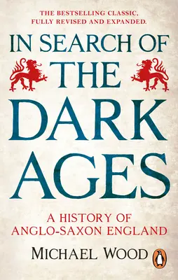 În căutarea Evului Mediu: O istorie a Angliei anglo-saxone - In Search of the Dark Ages: A History of Anglo-Saxon England