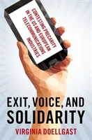 Exit, Voice and Solidarity - Contesting Precarity in the US and European Telecommunications Industries - Exit, Voice, and Solidarity - Contesting Precarity in the US and European Telecommunications Industries