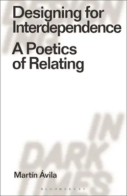 Proiectare pentru interdependență: O poetică a relaționării - Designing for Interdependence: A Poetics of Relating