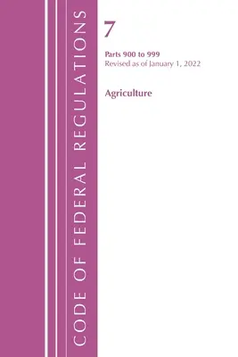 Code of Federal Regulations, Title 07 Agriculture 900-999, Revised as of January 1, 2022 (Office of the Federal Register (U S ))