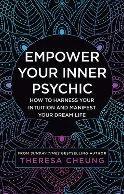 Împuternicește-ți psihicul interior: Cum să-ți valorifici intuiția și să-ți manifești viața visată - Empower Your Inner Psychic: How to Harness Your Intuition and Manifest Your Dream Life