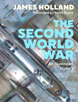 Al doilea război mondial - o istorie ilustrată (Holland James (Autor)) - Second World War - An Illustrated History (Holland James (Author))