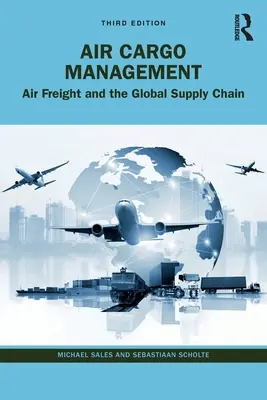 Managementul transportului aerian de mărfuri: Transportul aerian de marfă și lanțul global de aprovizionare - Air Cargo Management: Air Freight and the Global Supply Chain