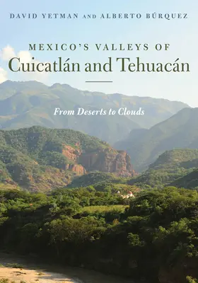 Văile Cuicatln și Tehuacn din Mexic: De la deșerturi la nori - Mexico's Valleys of Cuicatln and Tehuacn: From Deserts to Clouds