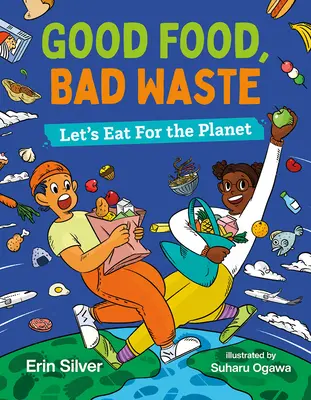 Good Food, Bad Waste: Să mâncăm pentru planetă - Good Food, Bad Waste: Let's Eat for the Planet