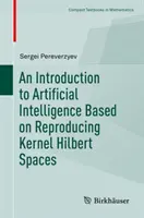 O introducere în inteligența artificială bazată pe spațiile Hilbert cu nucleu reproducător - An Introduction to Artificial Intelligence Based on Reproducing Kernel Hilbert Spaces