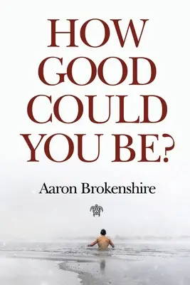 Cât de bun ai putea fi? - How Good Could You Be?