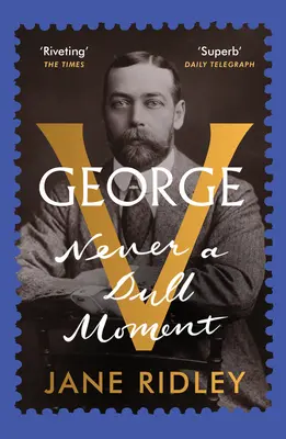 George V - Niciodată un moment plictisitor - George V - Never a Dull Moment