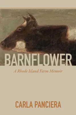 Barnflower: Memoriile unei ferme din Rhode Island - Barnflower: A Rhode Island Farm Memoir