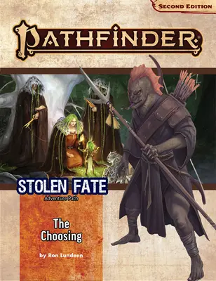 Pathfinder Adventure Path: Alegerea (Stolen Fate 1 din 3) (P2) - Pathfinder Adventure Path: The Choosing (Stolen Fate 1 of 3) (P2)