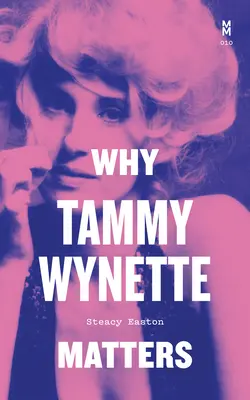 De ce contează Tammy Wynette - Why Tammy Wynette Matters