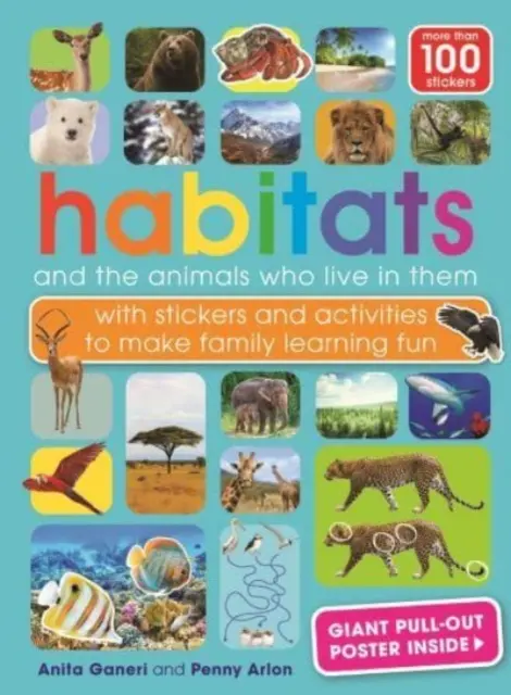 Habitatele și animalele care trăiesc în ele - cu autocolante și activități pentru a face distractivă învățarea în familie - Habitats and the animals who live in them - with stickers and activities to make family learning fun